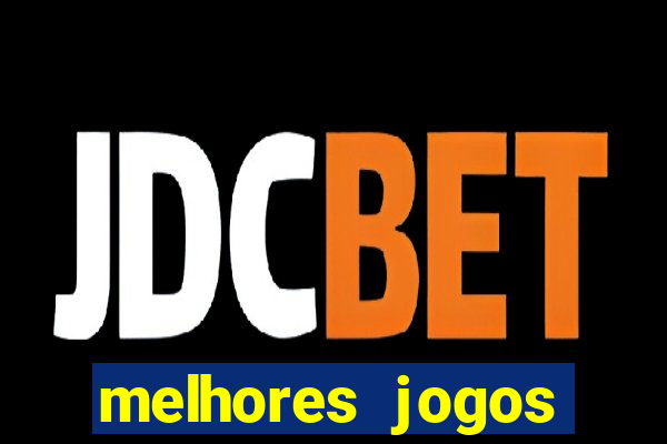 melhores jogos estrela bet